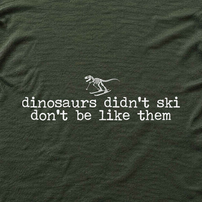 Don't Be Dinosaurs T-shirt - Military Green - hero