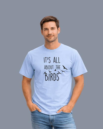 It's All About The Birds T-shirt