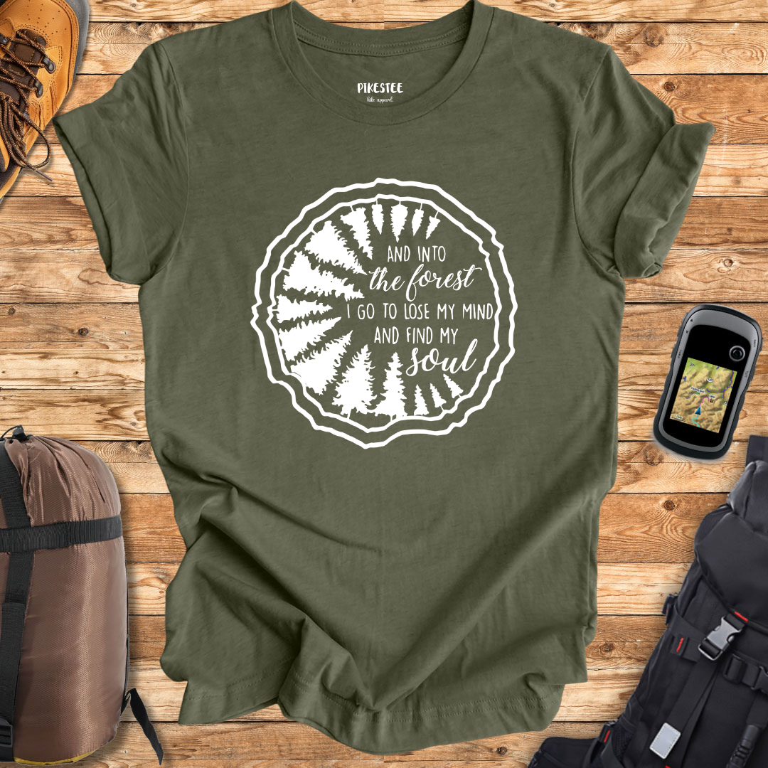 "In The Forest I Go, To Lose My Mind and to Find My Soul" graphic T-shirt