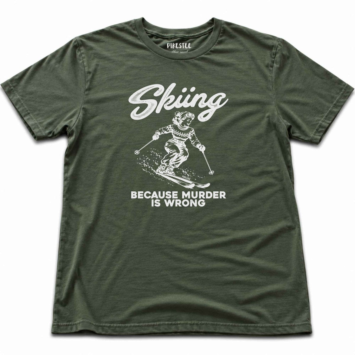 Skiing Because T-shirt - Military Green