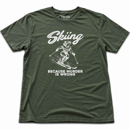 Skiing Because T-shirt - Military Green
