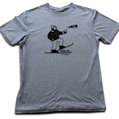 Apres Ski, But During T-shirt