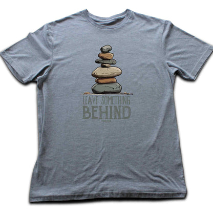 Leave Something Behind T-shirt