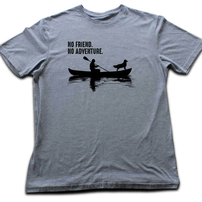 No Friend, No Adventure T-shirt