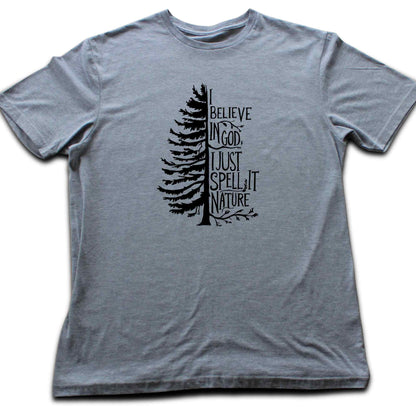 "I Believe in god, i just spell it Nature" graphic T-shirt