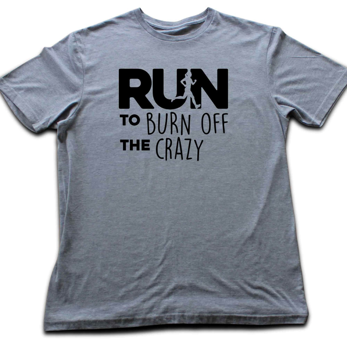 Run To Burn Of The Crazy T-shirt