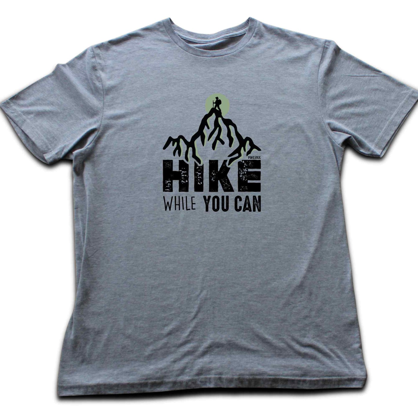 Hike While You Can T-shirt