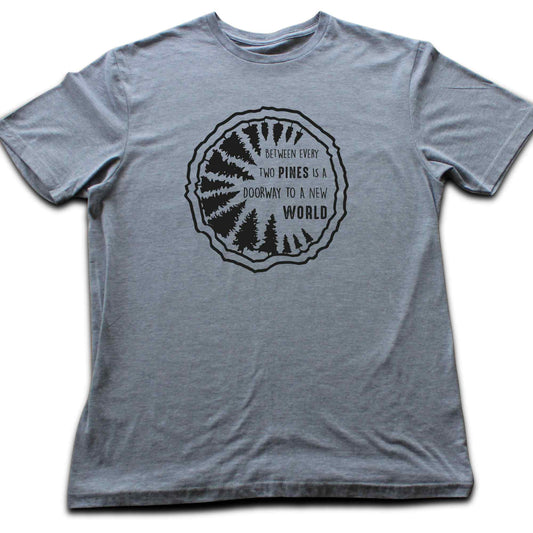 Between Every Two Pines T-shirt