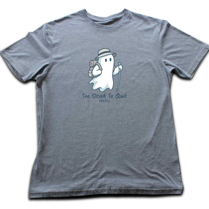 Too Dead To Quit T-shirt