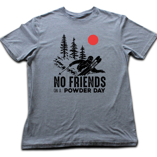 No Friends On A Powder Day T-shirt