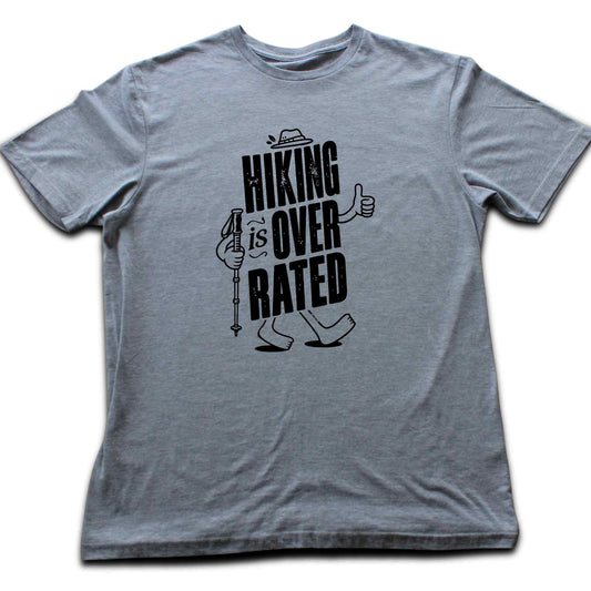 Hiking Is Overated T-shirt