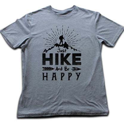 Just Hike And Be Happy T-shirt
