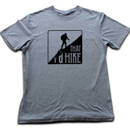 I'd Hike That T-shirt
