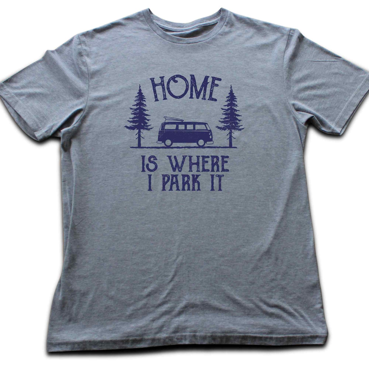 Home Is Where I Park it T-shirt
