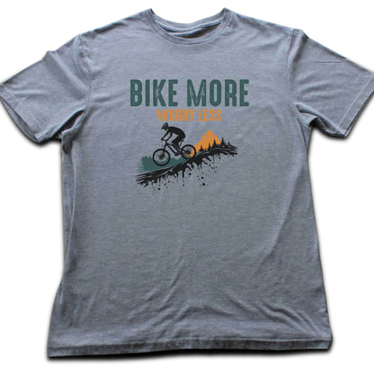 Bike More Worry Less T-shirt