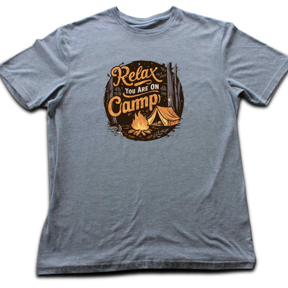 Relax You are on Camp T-shirt