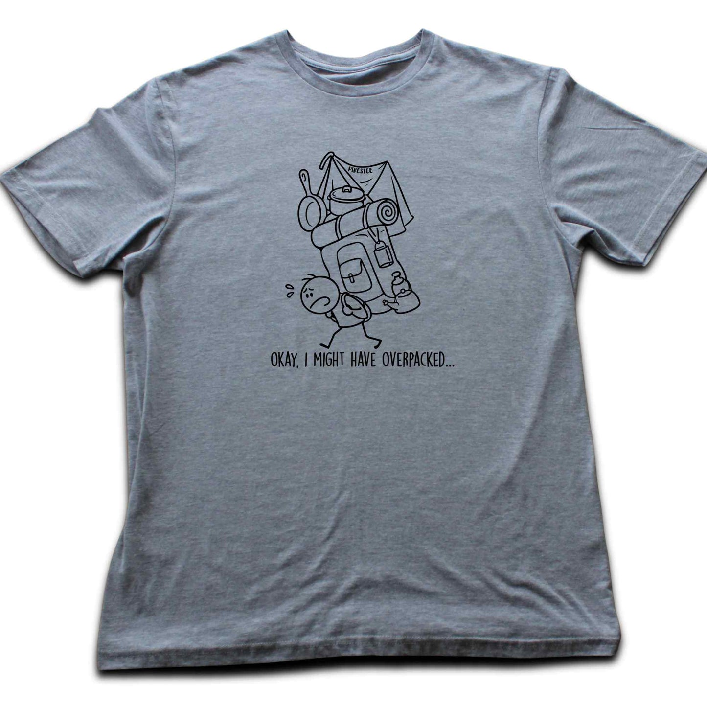 Okay, I might have Overpacked T-shirt