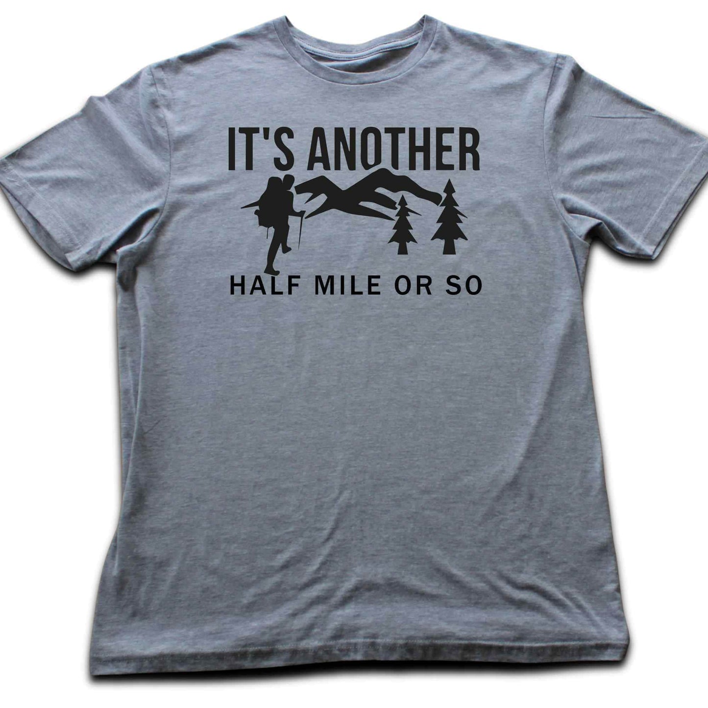 Another Half Mile Or So T-shirt