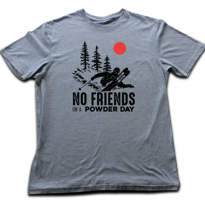 No Friends On A Powder Day T-shirt