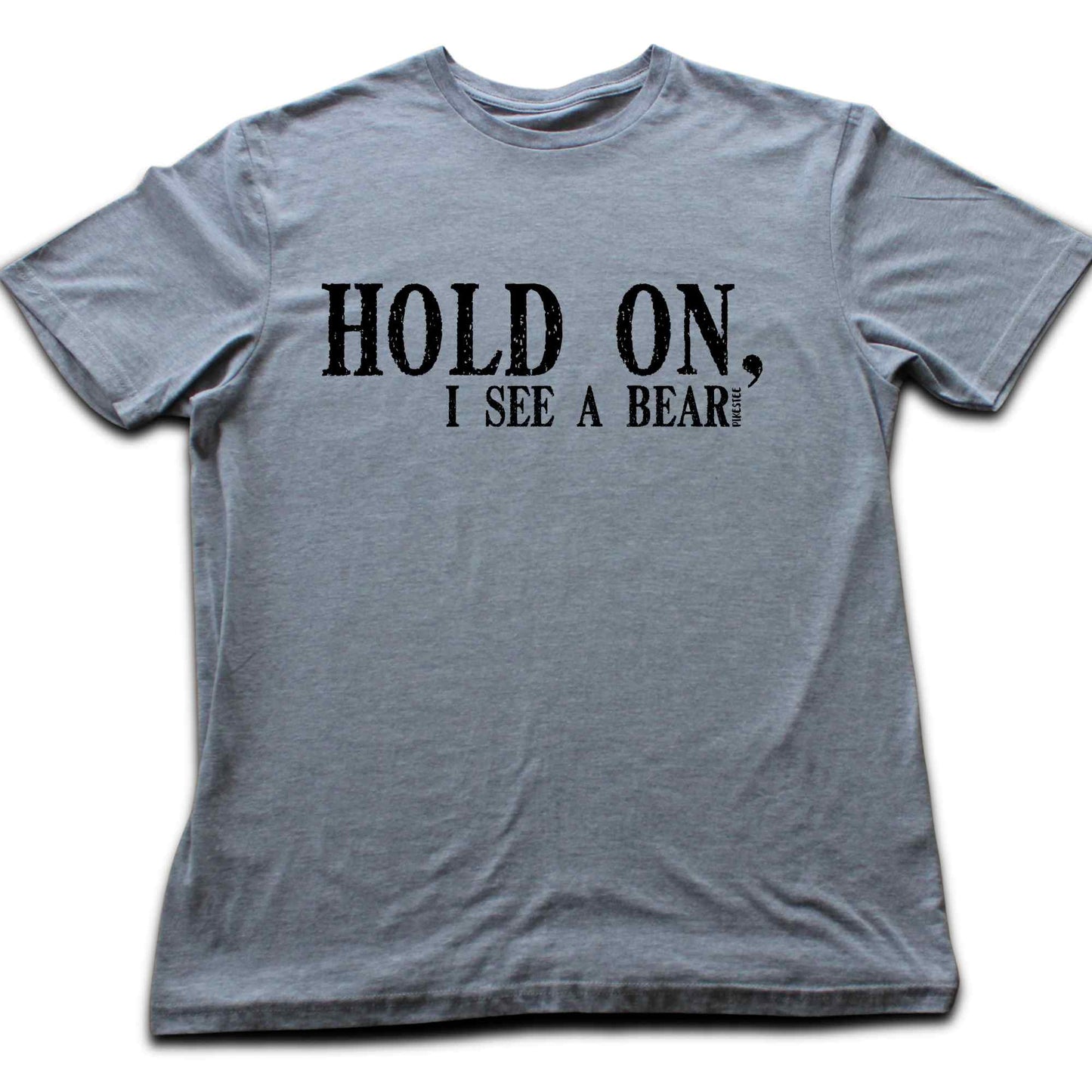 Hold on, I see A Bear T-shirt