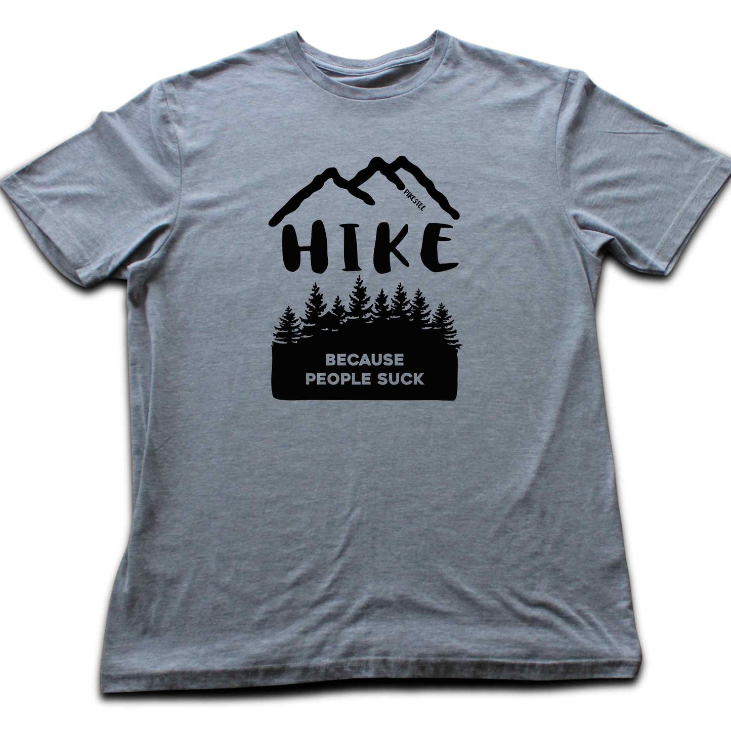 Hike Because People Suck T-shirt