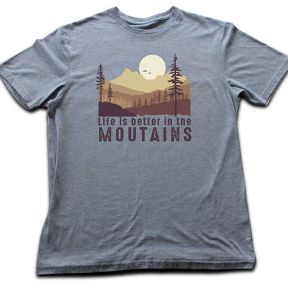 Life Is Better in the Mountains T-shirt