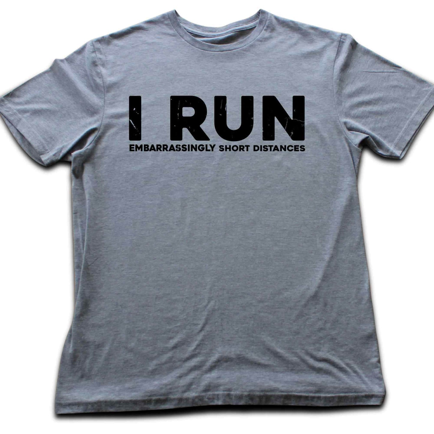 I Run Short Distances T-shirt