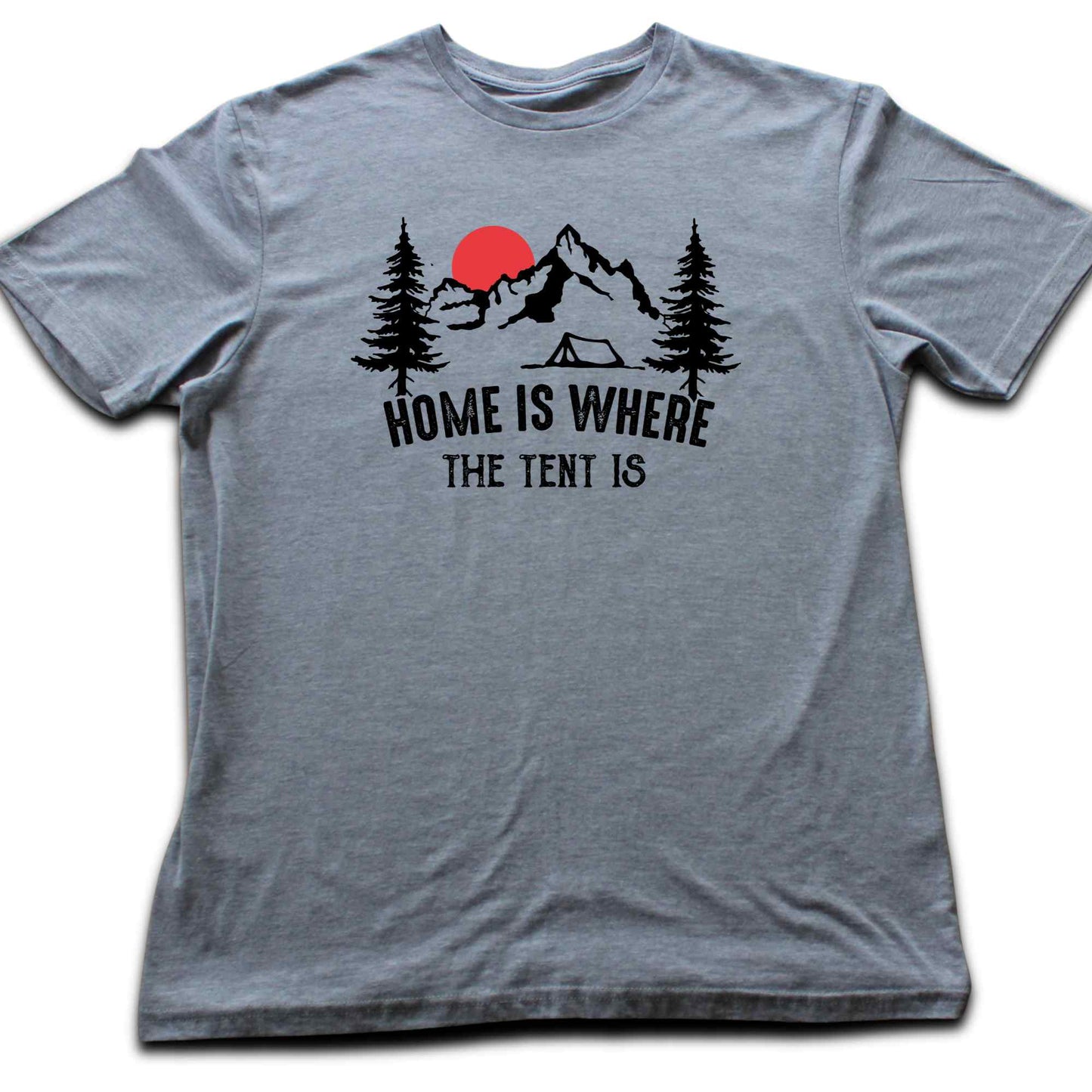 Home is where The Tent Is T-shirt