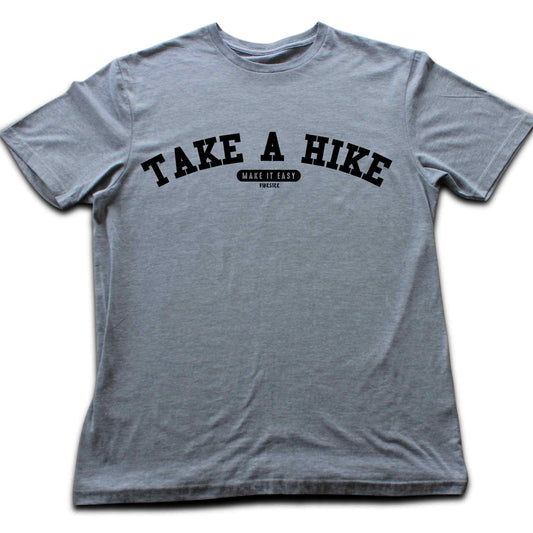 Take A Hike, Make it Easy T-shirt
