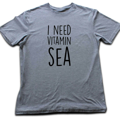 I Need Vitamin Sea T-shirt
