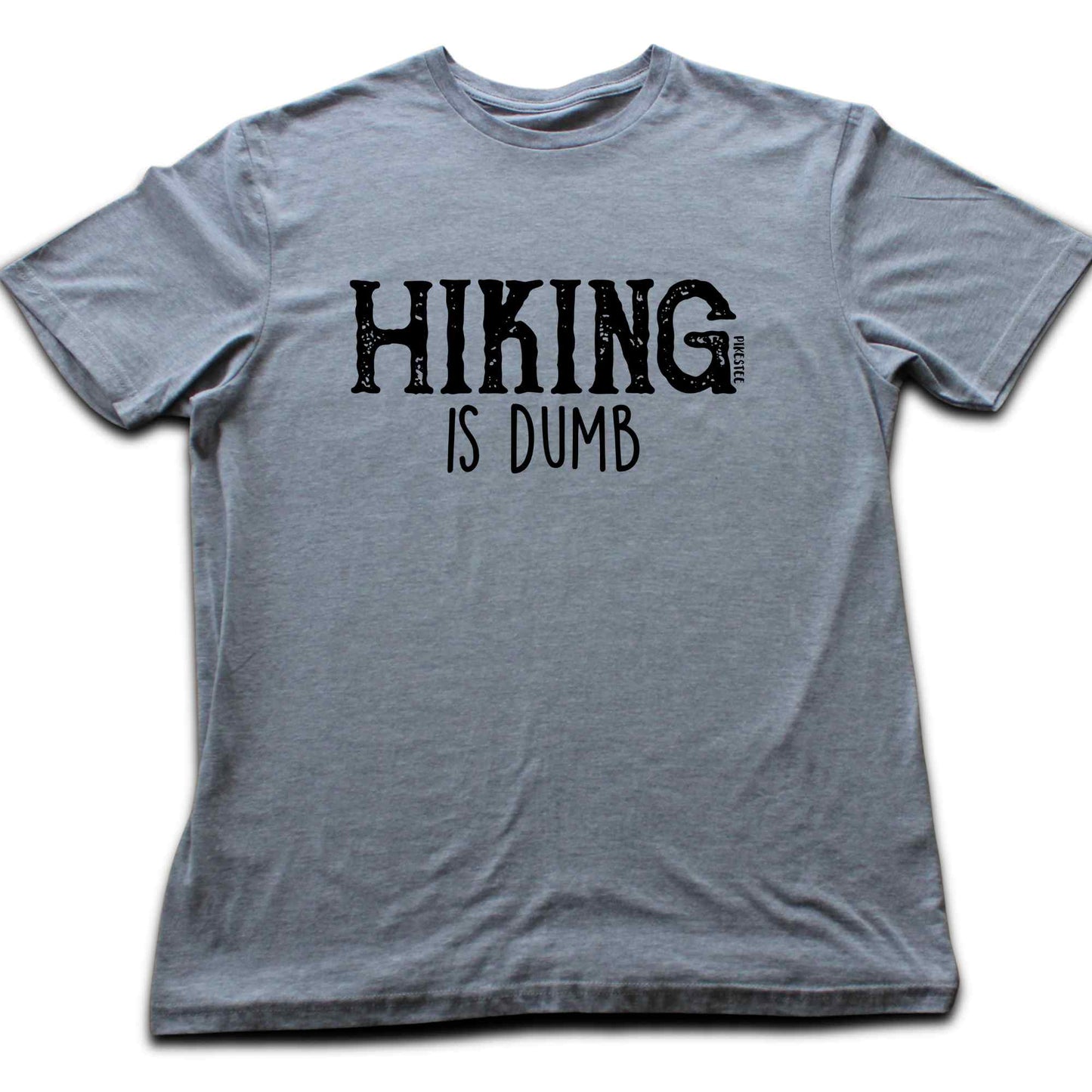 Hiking Is Dumb T-shirt