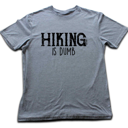 Hiking Is Dumb T-shirt