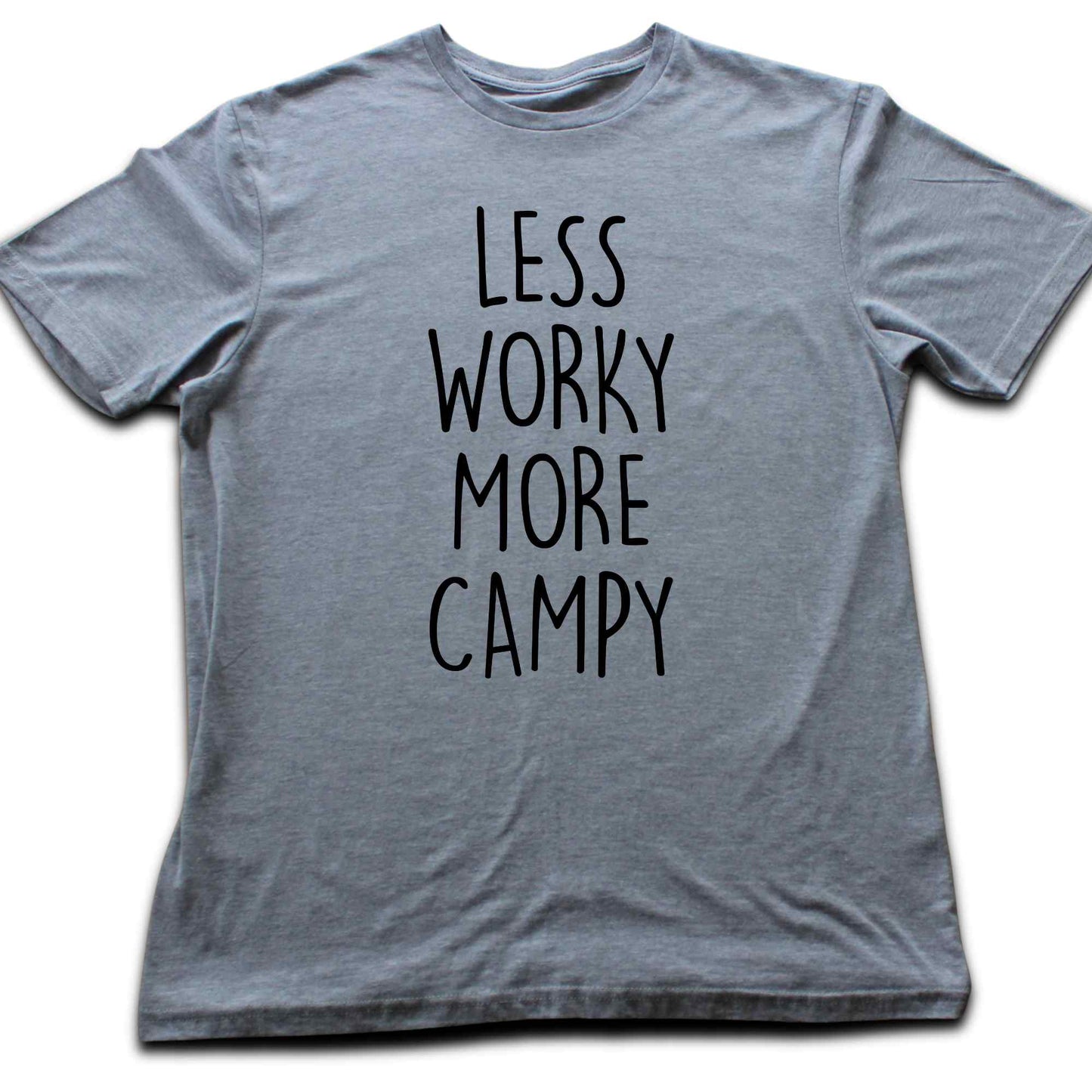 Less Worky, More Campy T-shirt