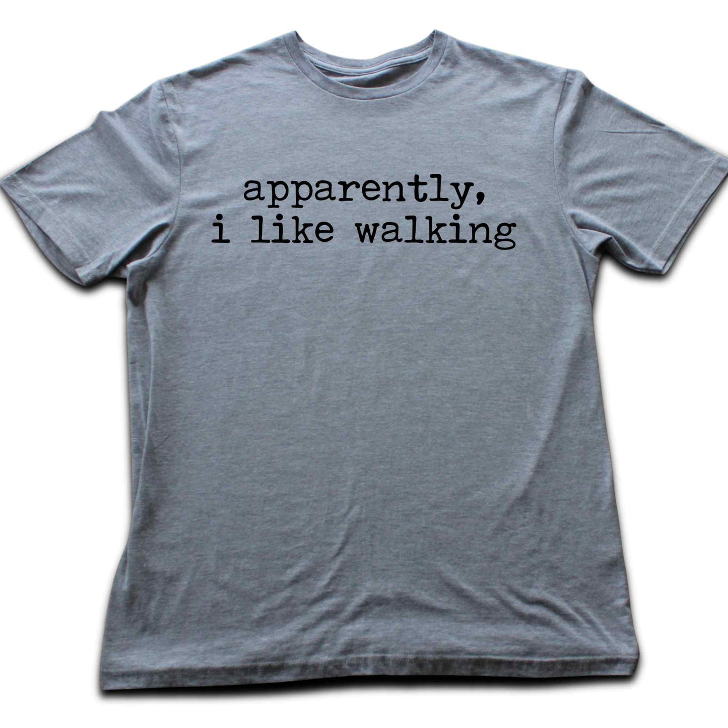 Apparently, I like Walking T-shirt