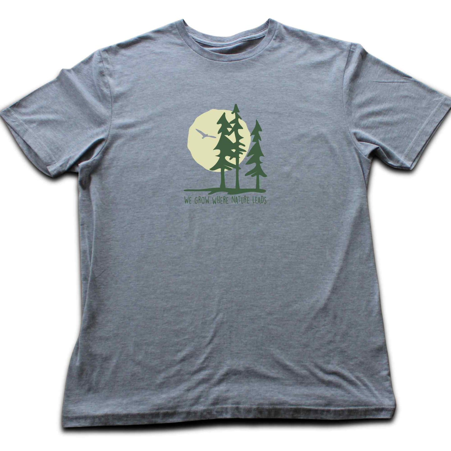 We Grow Where Nature Leads T-shirt