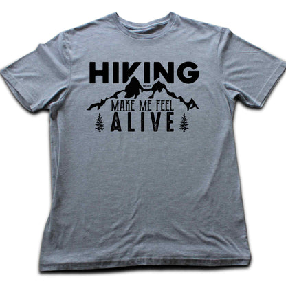 Hiking Make me Feel Alive T-shirt