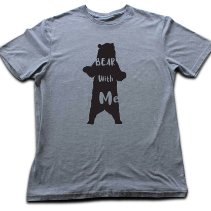 Bear With Me T-shirt