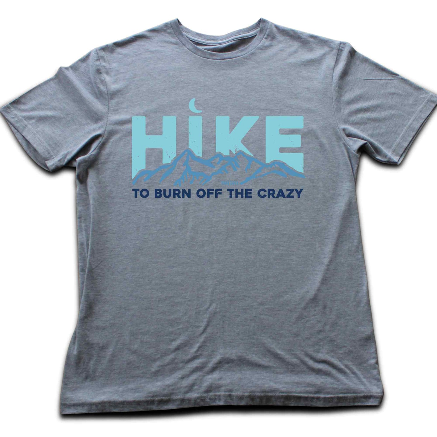 Hike To Burn Off The Crazy T-shirt