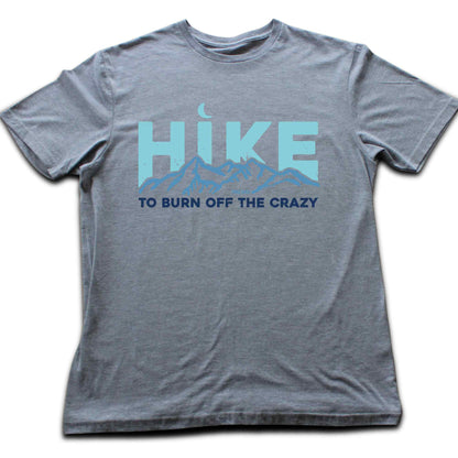 Hike To Burn Off The Crazy T-shirt