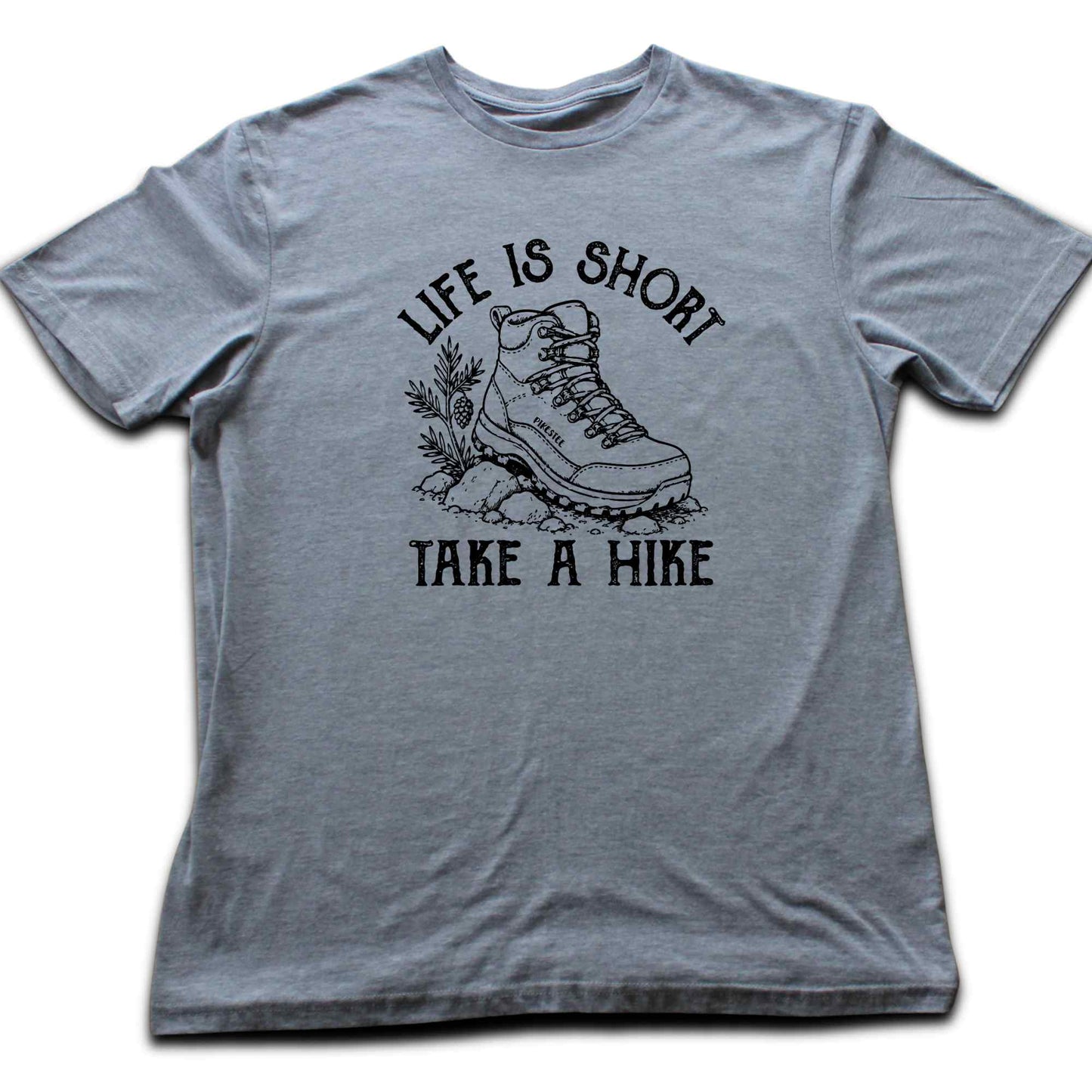 Life Is Short, Take A Hike T-shirt