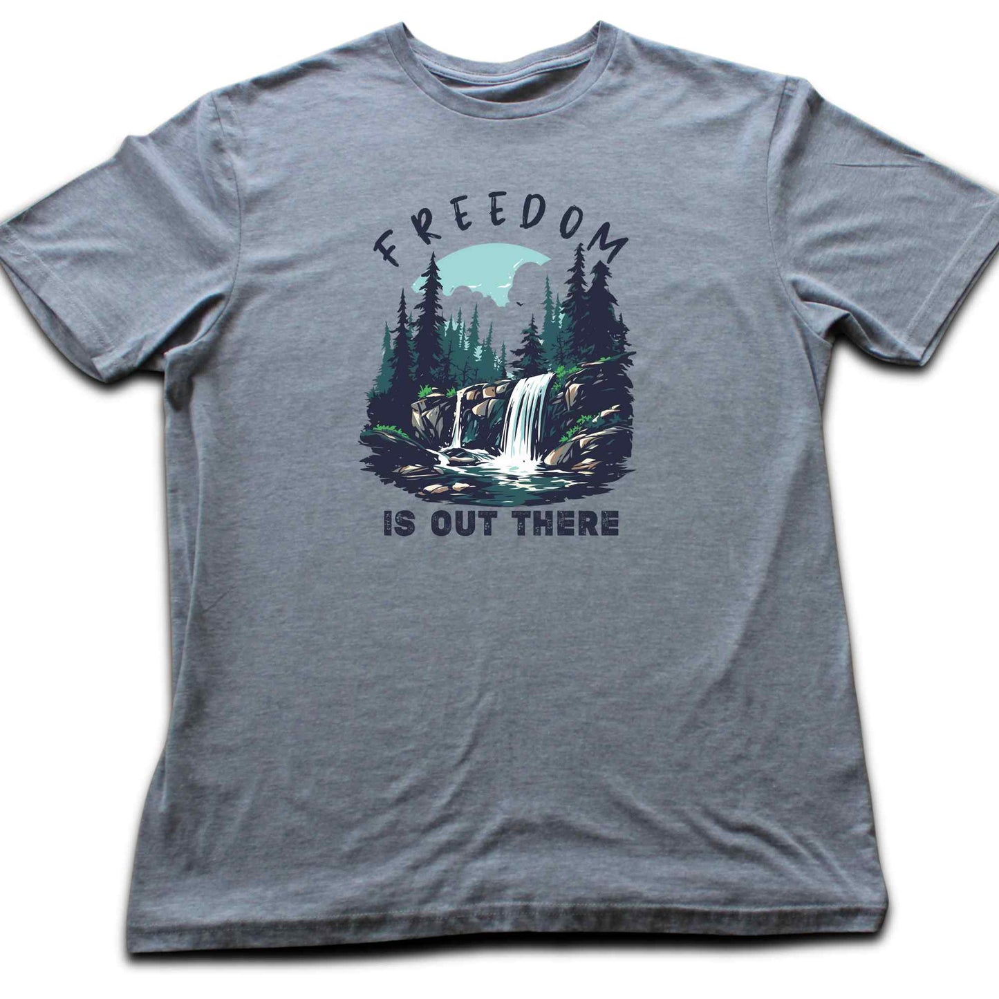 Freedom Is Out There T-shirt