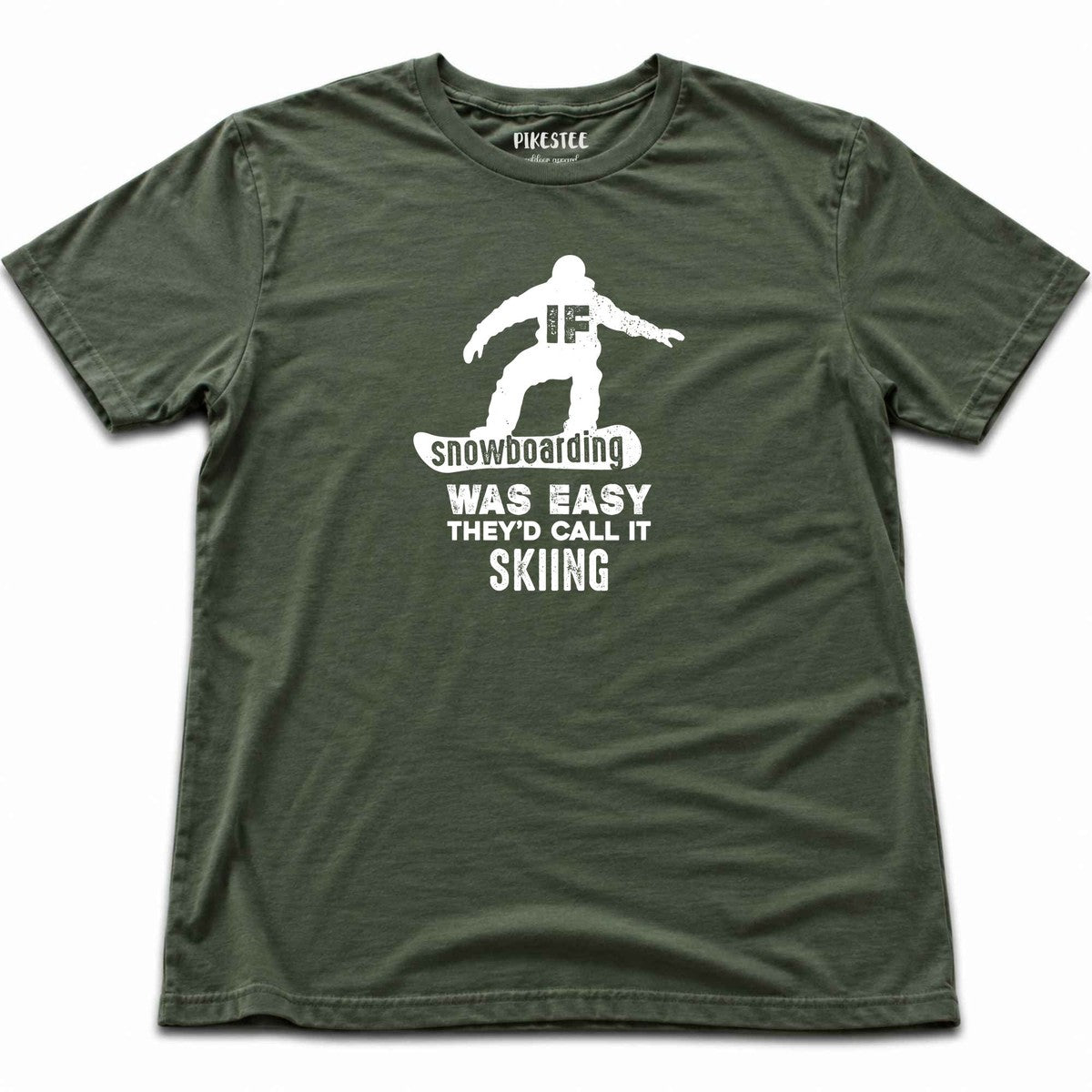 If SnowBoarding Was Easy T-shirt - Military Green