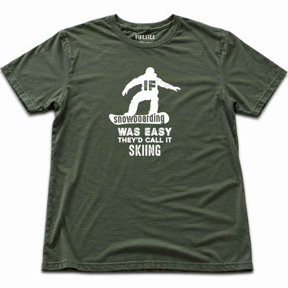 If SnowBoarding Was Easy T-shirt - Military Green