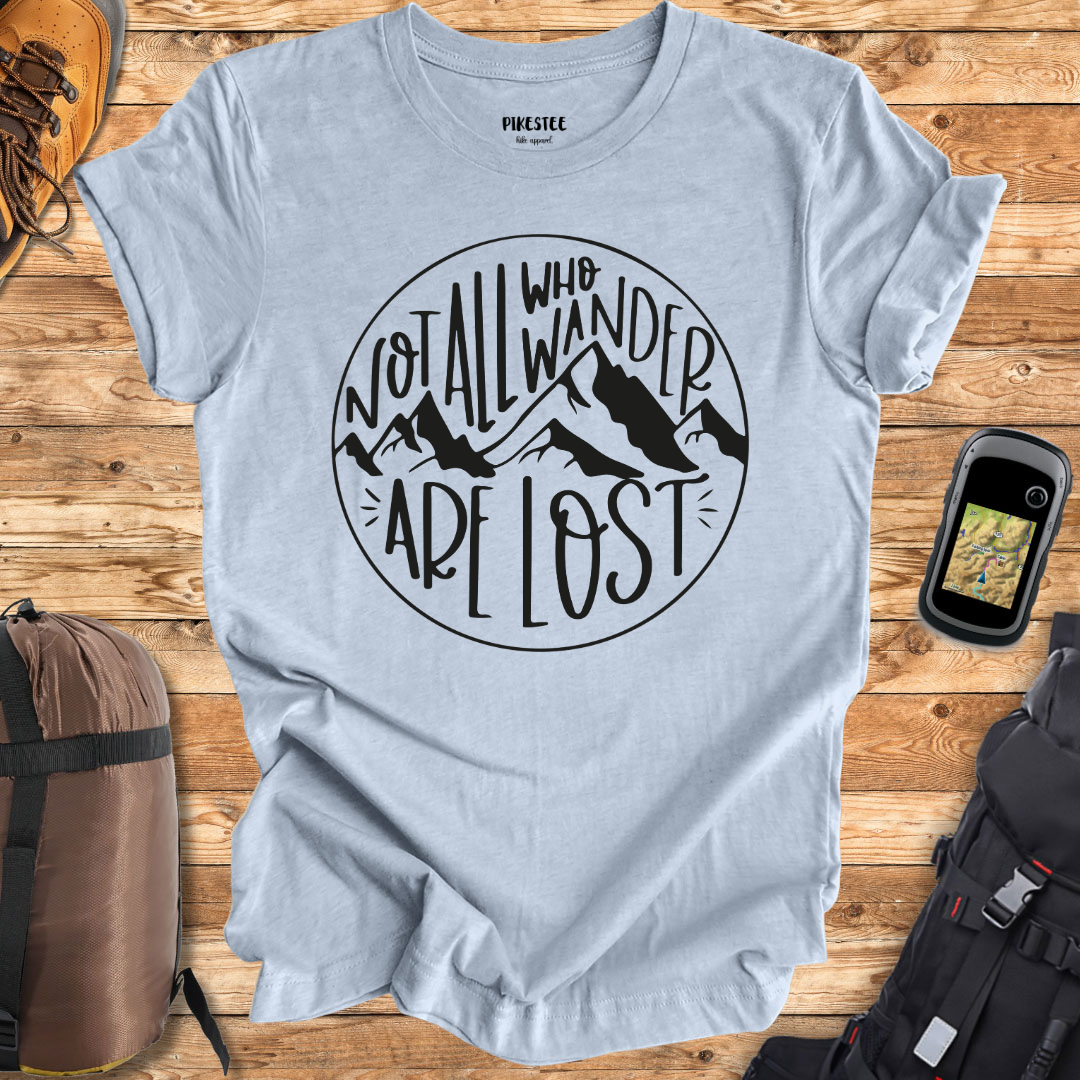 "Not All Who Wander Are Lost" T-shirt