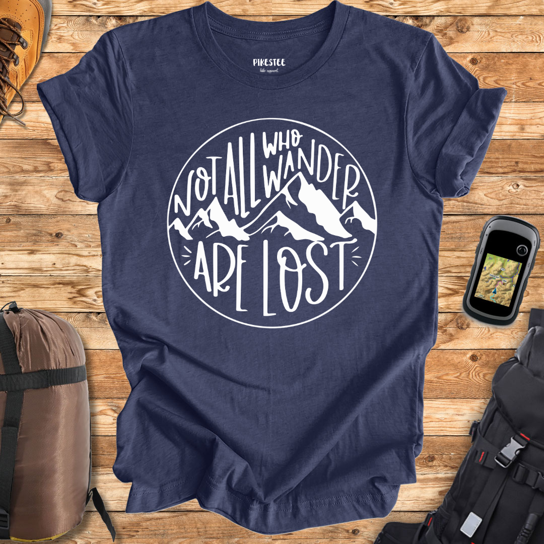 "Not All Who Wander Are Lost" T-shirt