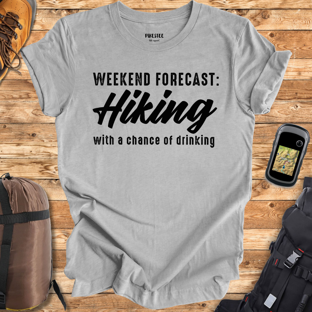 "Weekend Forecast: Hiking with a chance of drinking" Graphic T-shirt