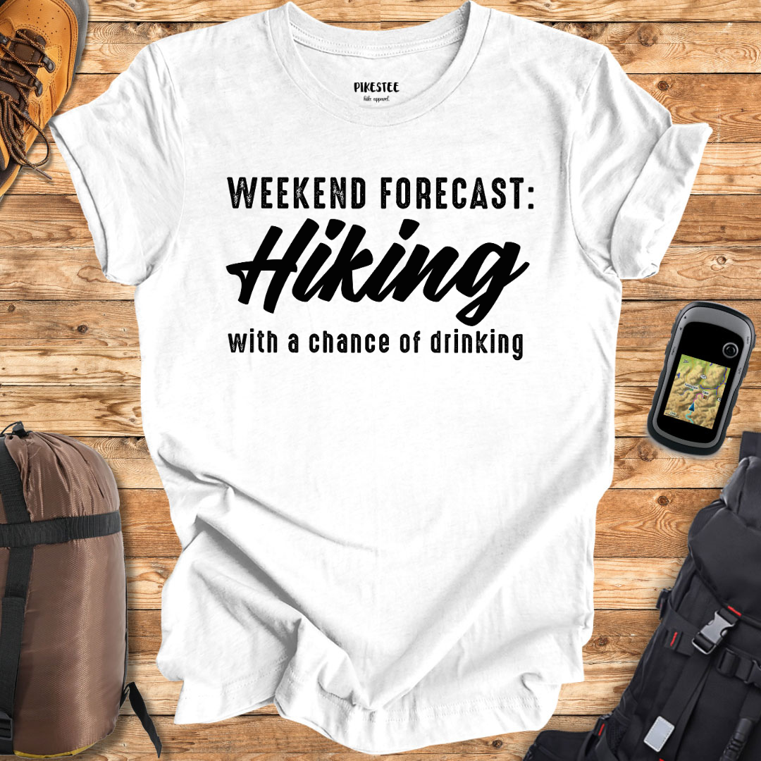 "Weekend Forecast: Hiking with a chance of drinking" Graphic T-shirt