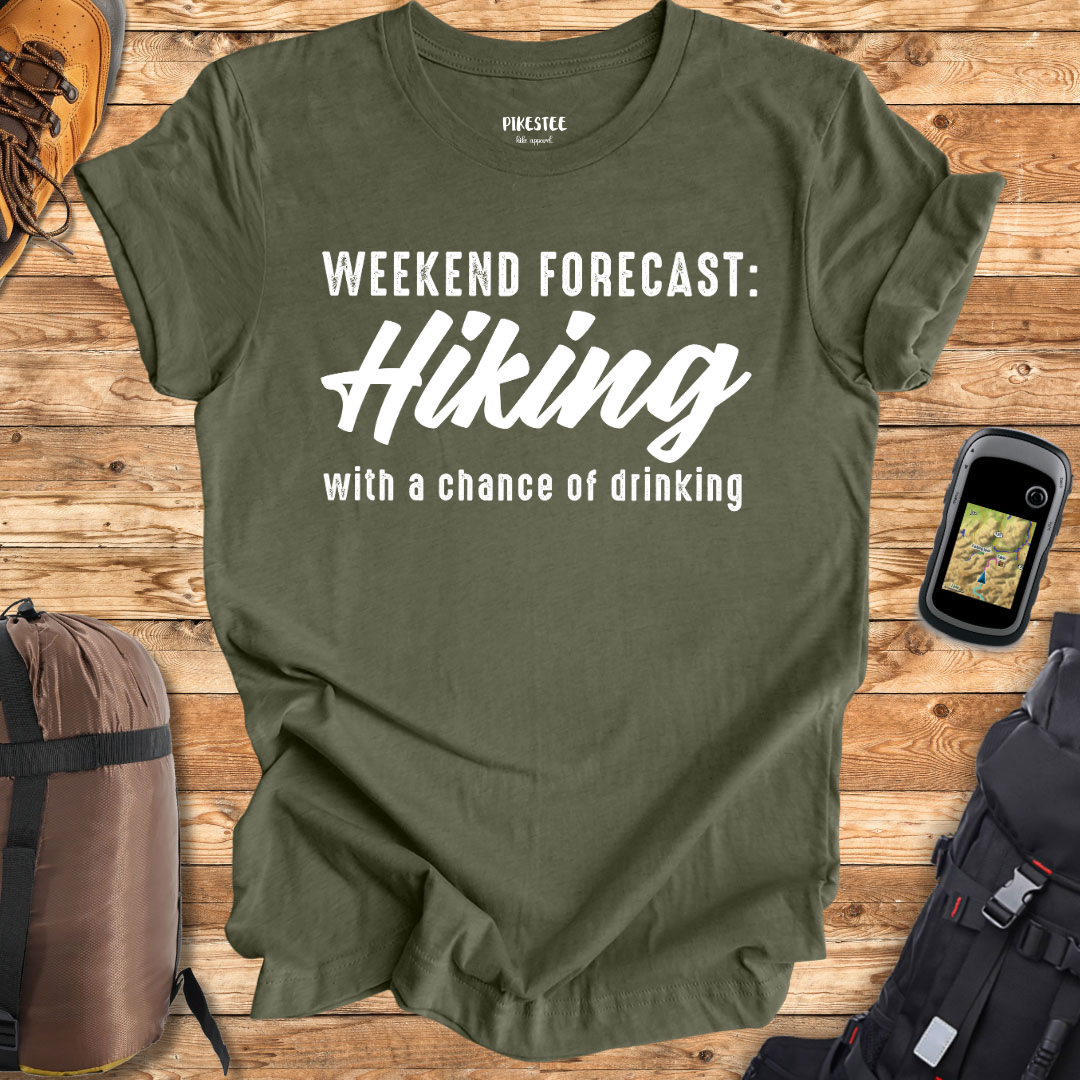 "Weekend Forecast: Hiking with a chance of drinking" Graphic T-shirt