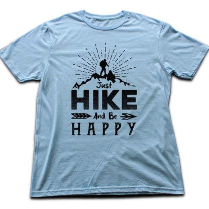 Just Hike And Be Happy T-shirt