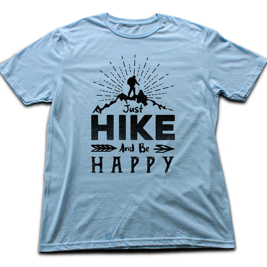 Just Hike And Be Happy T-shirt